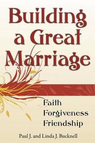 Cover image for Building a Great Marriage: Finding Faith, Forgiveness and Friendship