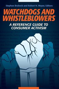 Cover image for Watchdogs and Whistleblowers: A Reference Guide to Consumer Activism