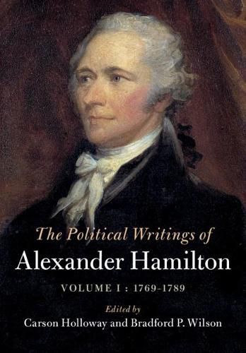 Cover image for The Political Writings of Alexander Hamilton: Volume 1, 1769-1789