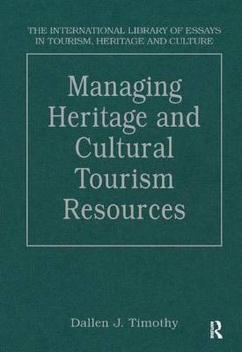 Managing Heritage and Cultural Tourism Resources: Critical Essays, Volume One