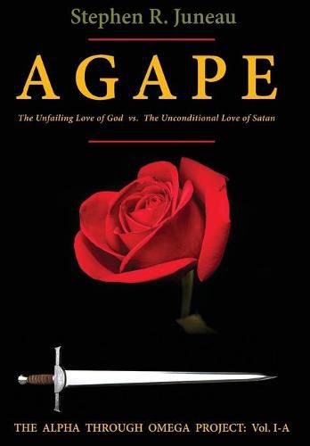 Cover image for AGAPE-Part A: The Unfailing Love of God vs. The Unconditional Love of Satan