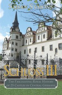 Cover image for Schloss III: The Fascinating Royal History of 25 Castles in Central Germany