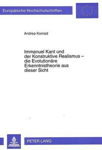 Cover image for Immanuel Kant Und Der Konstruktive Realismus - Die Evolutionaere Erkenntnistheorie Aus Dieser Sicht