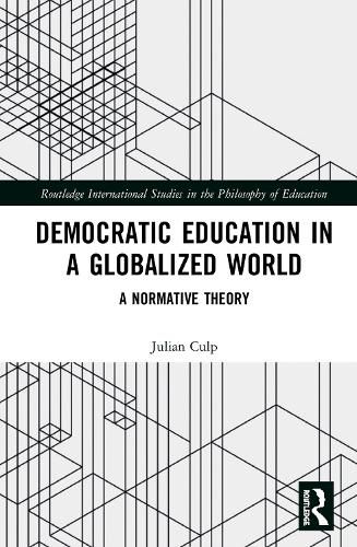 Cover image for Democratic Education in a Globalized World: A Normative Theory