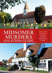 Cover image for Midsomer Murders Location Guide: Discover the villages, pubs and churches behind the hit TV series