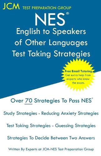 Cover image for NES English to Speakers of Other Languages - Test Taking Strategies: NES 507 Exam - Free Online Tutoring - New 2020 Edition - The latest strategies to pass your exam.