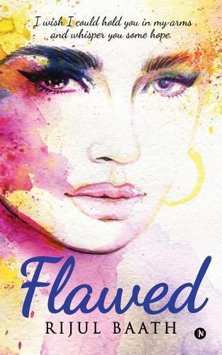 Cover image for Flawed: I Wish I Could Hold You in My Arms and Whisper You Some Hope.