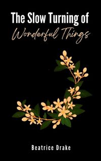 Cover image for The Slow Turning of Wonderful Things