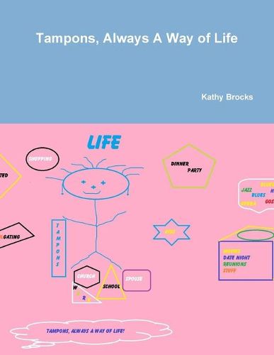 Cover image for Tampons, Always A Way of Life!