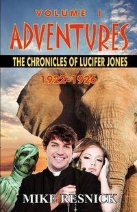 Cover image for Adventures: The Chronicles of Lucifer Jones Volume I