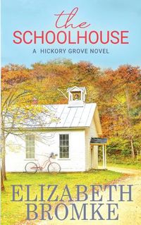 Cover image for The Schoolhouse: A Hickory Grove Novel