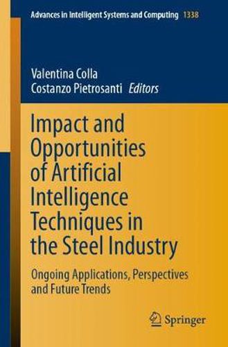 Cover image for Impact and Opportunities of Artificial Intelligence Techniques in the Steel Industry: Ongoing Applications, Perspectives and Future Trends