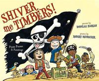 Cover image for Shiver Me Timbers|: Pirate Poems & Paintings