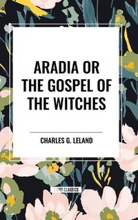 Cover image for Aradia or the Gospel of the Witches