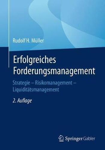 Cover image for Erfolgreiches Forderungsmanagement: Strategie - Risikomanagement - Liquiditatsmanagement