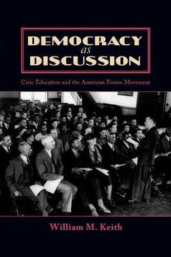 Cover image for Democracy as Discussion: Civic Education and the American Forum Movement