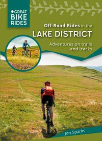 Cover image for Off - Road Rides in the Lake District: Adventures on trails and tracks