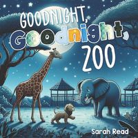 Cover image for Goodnight, Goodnight, Zoo
