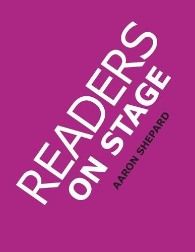 Readers on Stage: Resources for Reader's Theater (or Readers Theatre), With Tips, Scripts, and Worksheets, or How to Use Simple Children's Plays to Build Reading Fluency and Love of Literature