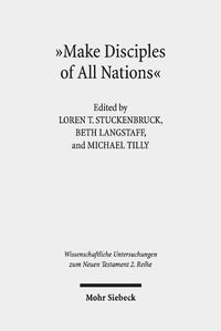 Cover image for Make Disciples of All Nations: The Appeal and Authority of Christian Faith in Hellenistic-Roman Times