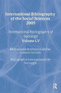 Cover image for IBSS: Sociology: 2005 Vol.55: International Bibliography of the Social Sciences