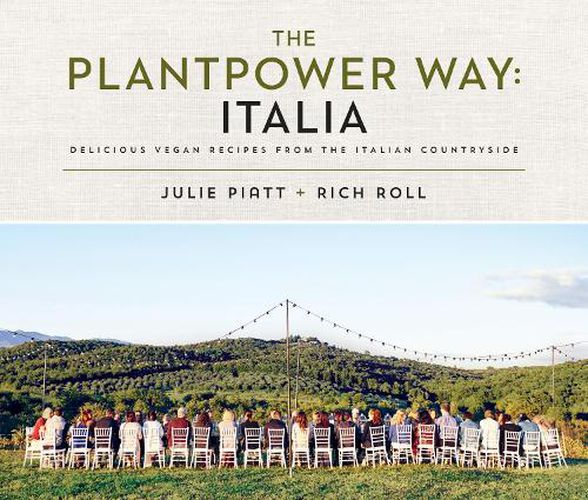 Cover image for The Plantpower Way: Italia: Delicious Vegan Recipes from the Italian Countryside: A Cookbook