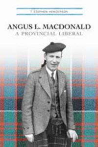 Cover image for Angus L. Macdonald: A Provincial Liberal