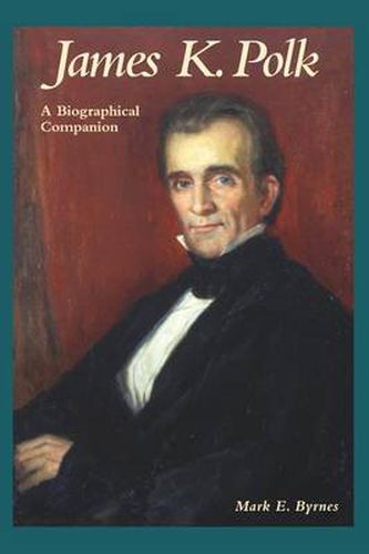 James K. Polk: A Biographical Companion