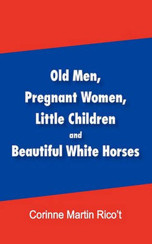 Cover image for Old Men, Pregnant Women, Little Children and Beautiful White Horses