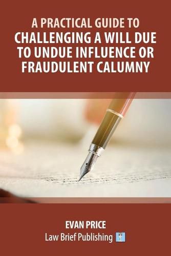 Cover image for A Practical Guide to Challenging a Will due to Undue Influence or Fraudulent Calumny