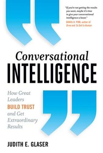 Cover image for Conversational Intelligence: How Great Leaders Build Trust and Get Extraordinary Results