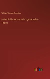 Cover image for Indian Public Works and Cognate Indian Topics