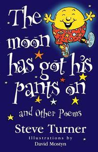 Cover image for The Moon Has Got His Pants on  and Other Poems