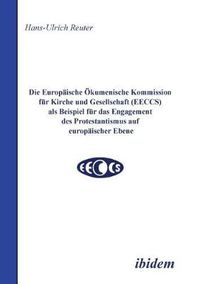 Cover image for Die Europ ische  kumenische Kommission f r Kirche und Gesellschaft (EECCS) als Beispiel f r das Engagement des Protestantismus auf europ ischer Ebene.