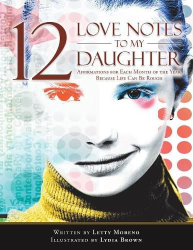 Cover image for 12 Love Notes to My Daughter: Affirmations for Each Month of the Year, Because Life Can Be Rough