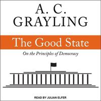 Cover image for The Good State: On the Principles of Democracy