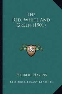 Cover image for The Red, White and Green (1901)