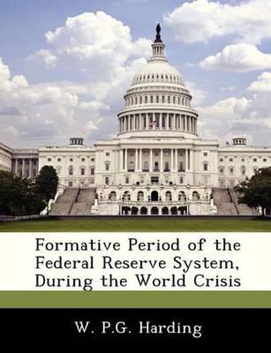 Formative Period of the Federal Reserve System, During the World Crisis