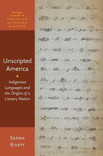 Cover image for Unscripted America: Indigenous Languages and the Origins of a Literary Nation