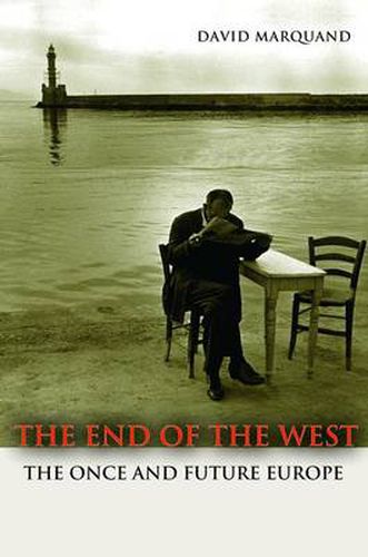 Cover image for The End of the West: The Once and Future Europe