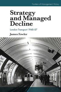 Cover image for Strategy and Managed Decline: London Transport 1948-87