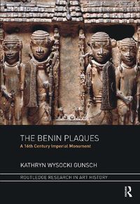 Cover image for The Benin Plaques: A 16th Century Imperial Monument