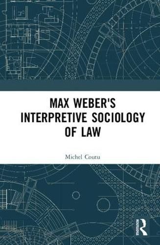 Max Weber's Interpretive Sociology of Law