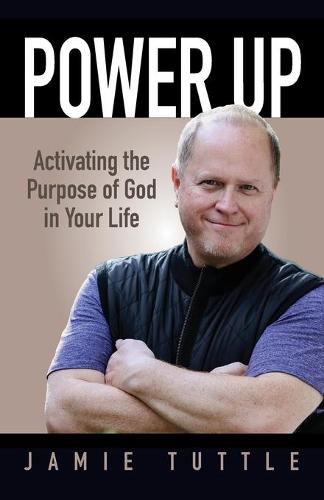 Cover image for Power Up: Activating the Purpose of God in Your Life