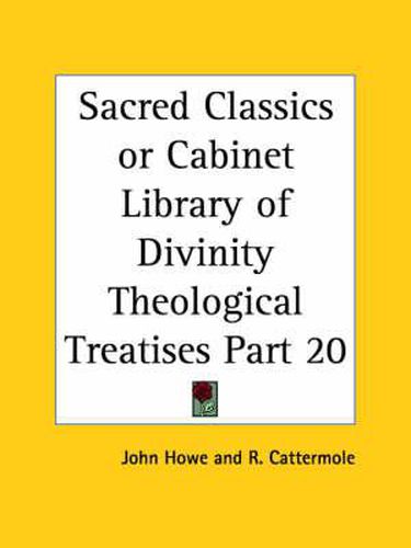 Cover image for Sacred Classics or Cabinet Library of Divinity (Theological Treatises) Vol. Xx (1835)