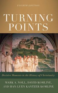 Cover image for Turning Points: Decisive Moments in the History of Christianity
