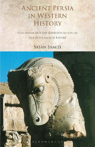 Cover image for Ancient Persia in Western History: Hellenism and the Representation of the Achaemenid Empire