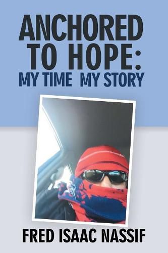 Cover image for Anchored to Hope: My Time My Story