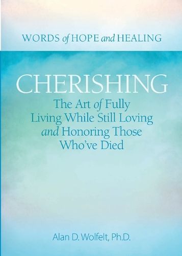 Cover image for Cherishing: The Art of Fully Living While Still Loving and Honoring Those Who've Died
