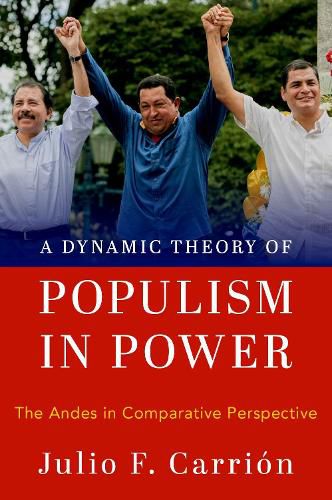 Cover image for A Dynamic Theory of Populism in Power: The Andes in Comparative Perspective